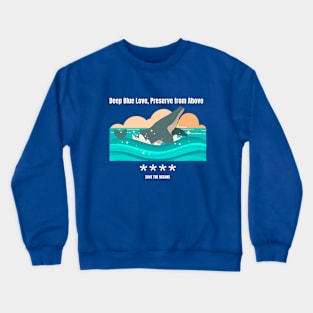 Deep Blue Love, Preserve from Above Ocean Conservation Crewneck Sweatshirt